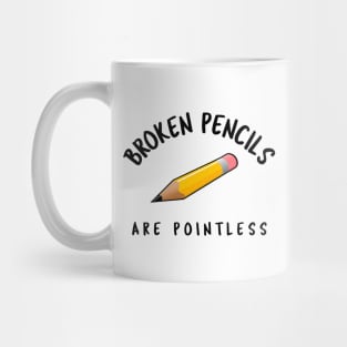 Broken Pencils Are Pointless Mug